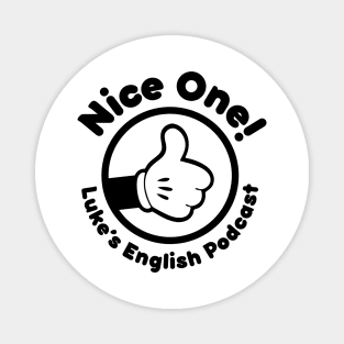 Nice one! (Black text) Magnet
